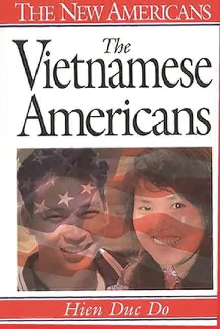The Vietnamese Americans by Hien Duc Do