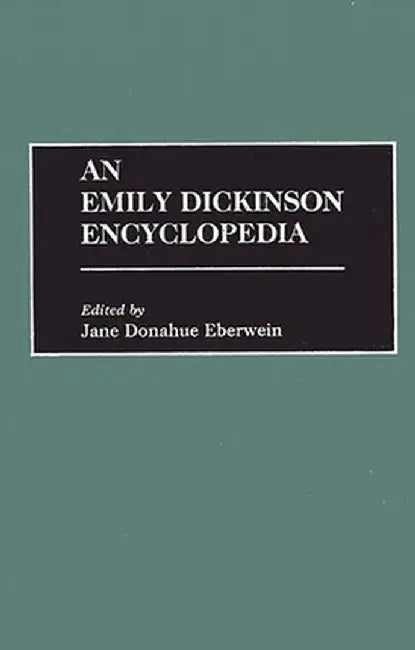 An Emily Dickinson Encyclopedia by Jane Donahue Eberwein