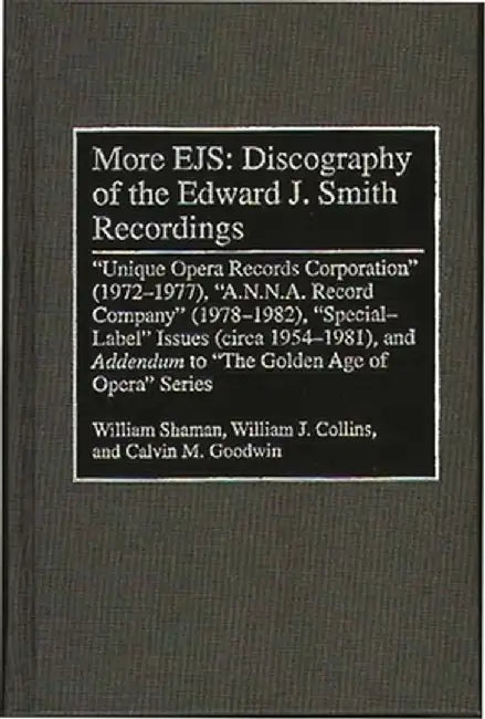 More Ejs: Discography of the Edward J. Smith Recordings: Unique Opera Records Corporation (1972-1977), A.N.N.A. Record Company ( by William Shaman