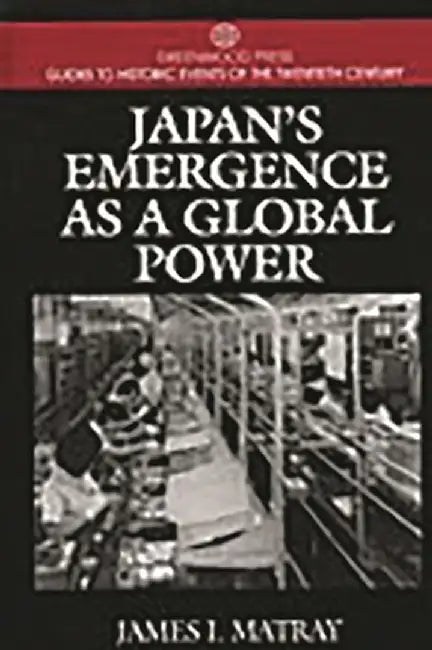 Japan's Emergence as a Global Power by James Matray