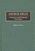 George Kelly: A Research and Production Sourcebook by Mark a. Graves