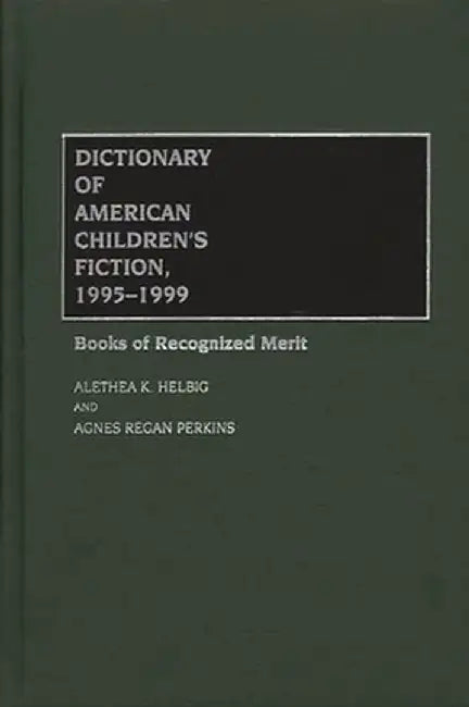 Dictionary of American Children's Fiction, 1995-1999: Books of Recognized Merit by Alethea K. Helbig