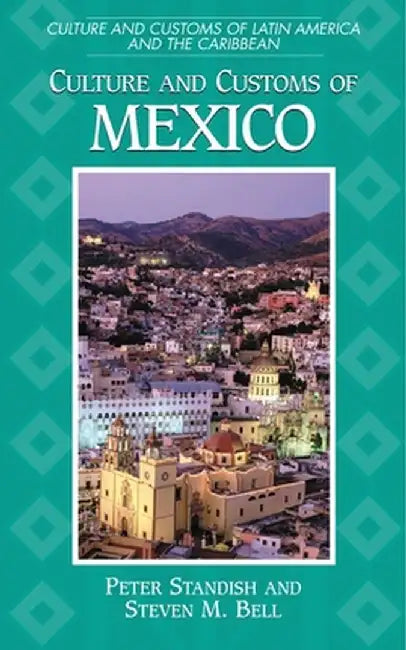 Culture and Customs of Mexico by Peter Standish