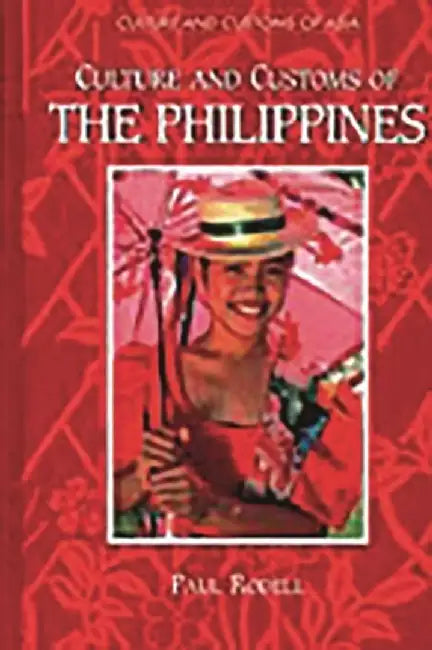 Culture and Customs of the Philippines by Paul A. Rodell