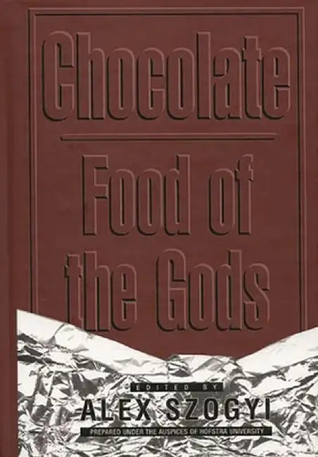 Chocolate: Food of the Gods by Alex Szogyi
