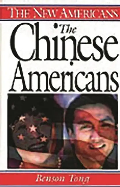 The Chinese Americans by Benson Tong