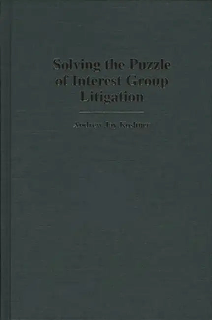 Solving the Puzzle of Interest Group Litigation by Andrew Jay Koshner