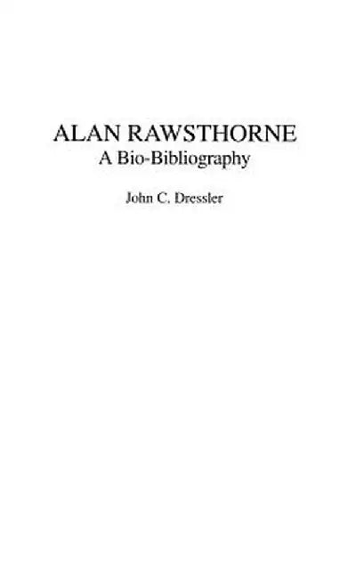 Alan Rawsthorne: A Bio-Bibliography by John Dressler