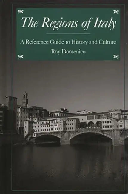 The Regions of Italy: A Reference Guide to History and Culture by Roy Palmer Domenico