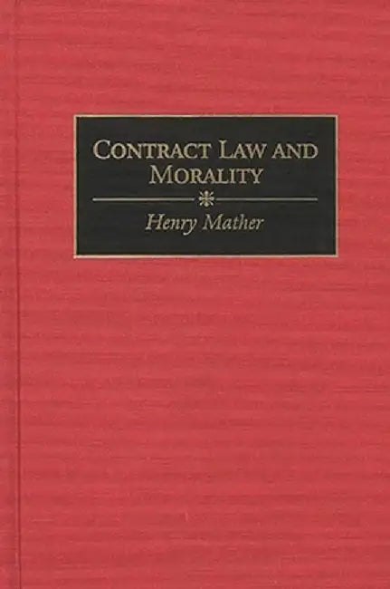 Contract Law and Morality by Henry Mather