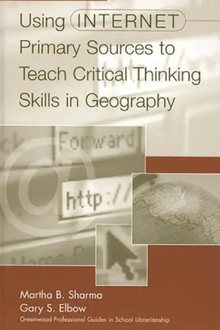 Using Internet Primary Sources to Teach Critical Thinking Skills in Geography by Gary S. Elbow