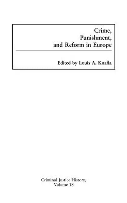 Crime, Punishment, and Reform in Europe by Louis a. Knafla