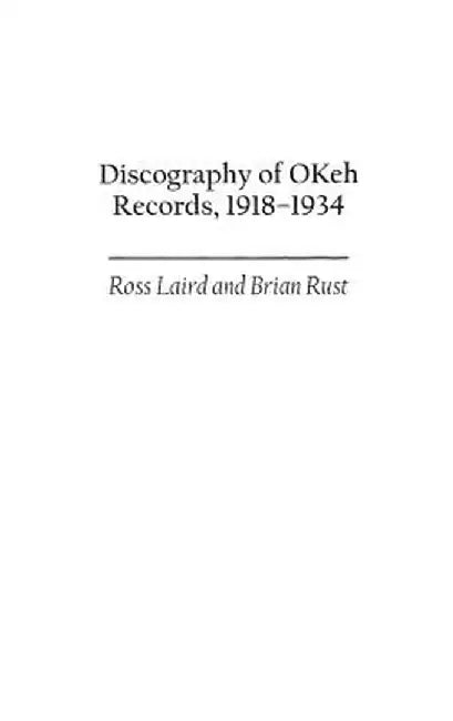 Discography of Okeh Records, 1918-1934 by Ross Laird