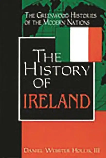 The History of Ireland by Daniel Webster III Hollis