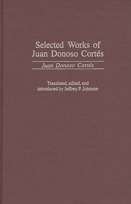 Selected Works of Juan Donoso Cortes by Juan Donoso Cortaes