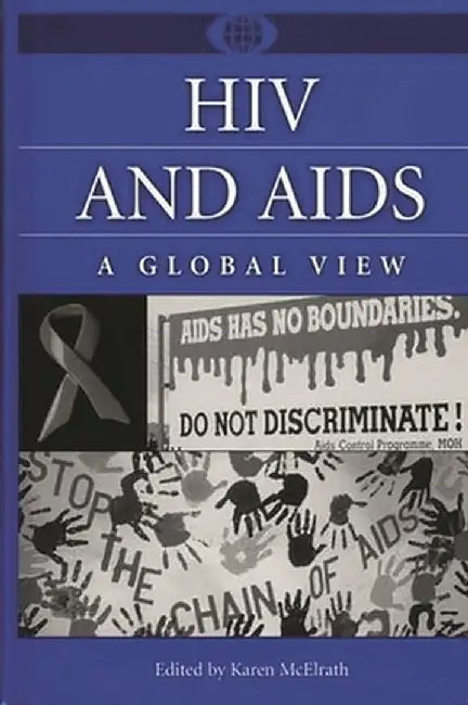 HIV and AIDS: A Global View by Karen McElrath