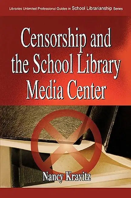 Censorship and the School Library Media Center by Nancy Kravitz