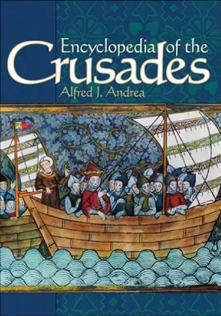 Encyclopedia of the Crusades by Alfred J. Andrea