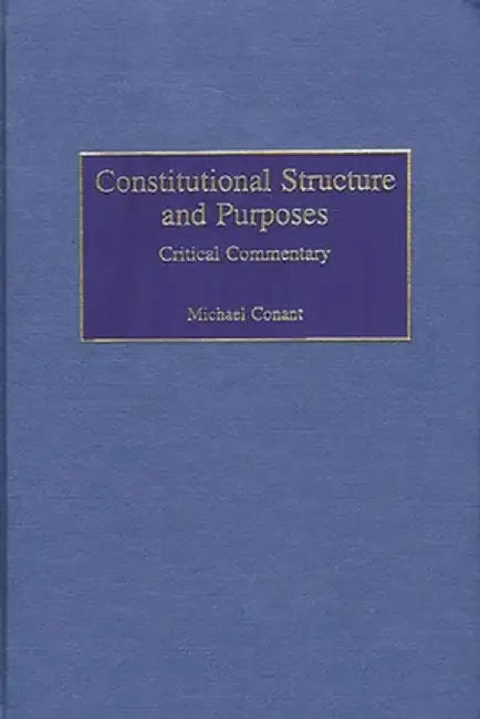 Constitutional Structure and Purposes: Critical Commentary by Michael Conant