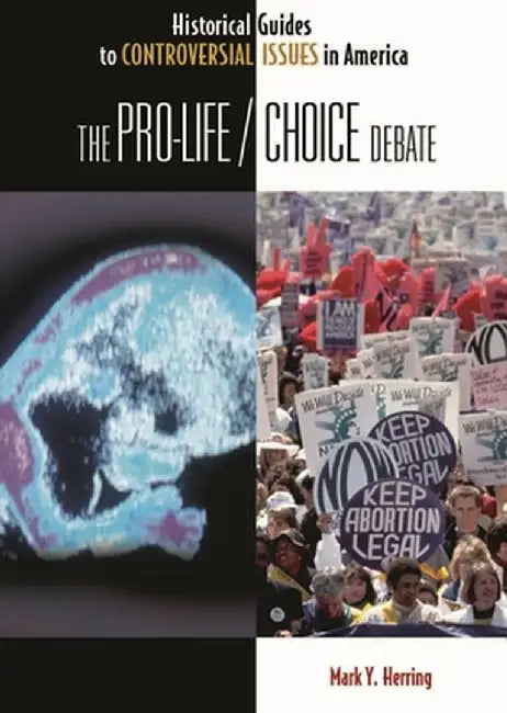 The Pro-Life/Choice Debate by Mark y. Herring