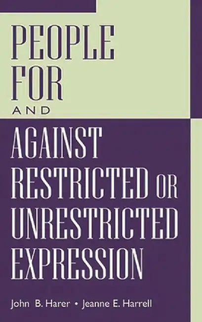 People for and Against Restricted or Unrestricted Expression by John B. Harer