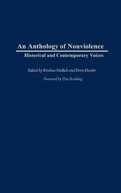 An Anthology of Nonviolence: Historical and Contemporary Voices by Krishna Mallick