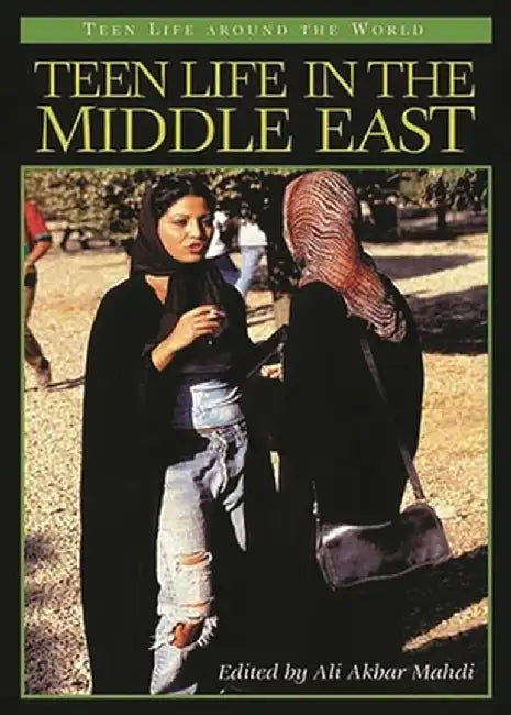 Teen Life in the Middle East by Ali Akbar Mahdi