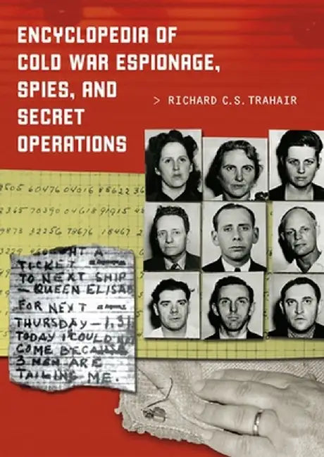 Encyclopedia of Cold War Espionage, Spies, and Secret Operations by Richard Trahair