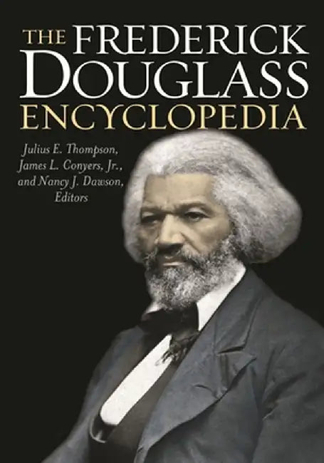The Frederick Douglass Encyclopedia by Julius Thompson
