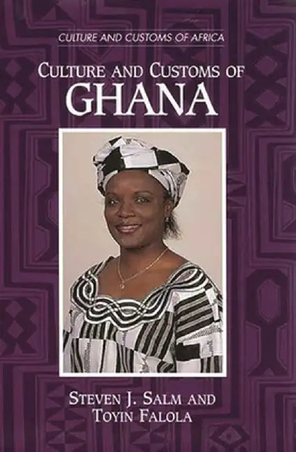 Culture and Customs of Ghana by Steven J. Salm