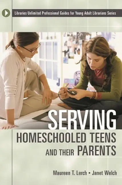 Serving Homeschooled Teens and Their Parents by Maureen Lerch