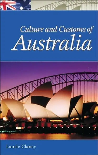 Culture and Customs of Australia by Laurie Clancy