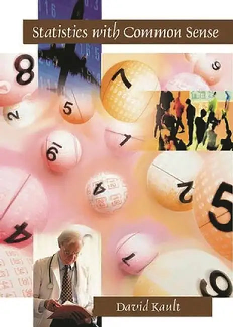 Statistics with Common Sense by David Kault