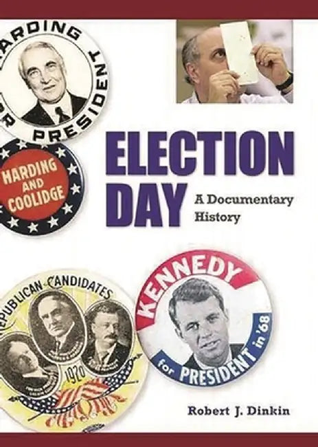 Election Day: A Documentary History by Robert J. Dinkin