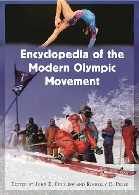 Encyclopedia of the Modern Olympic Movement by John E. Findling