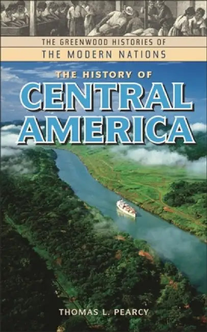 The History of Central America by Thomas L. Pearcy