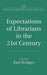 Expectations of Librarians in the 21st Century by Karl Bridges