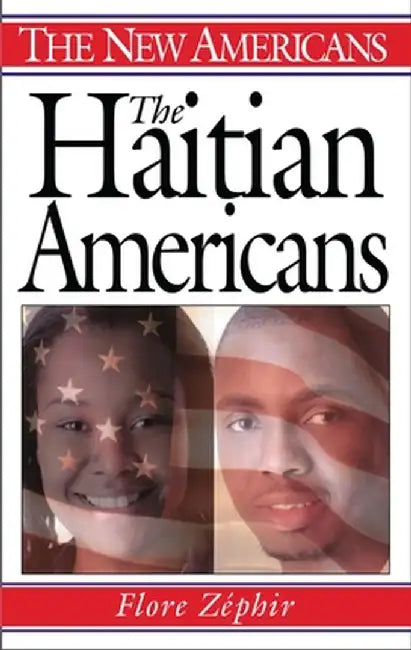 The Haitian Americans by Flore Zephir