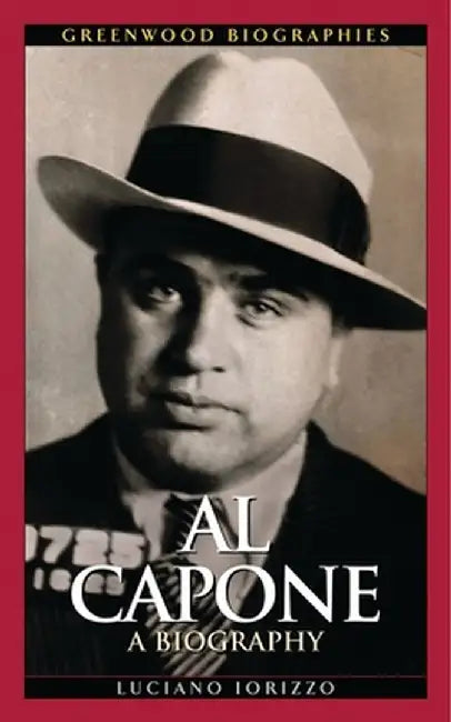 Al Capone: A Biography by Luciano Iorizzo