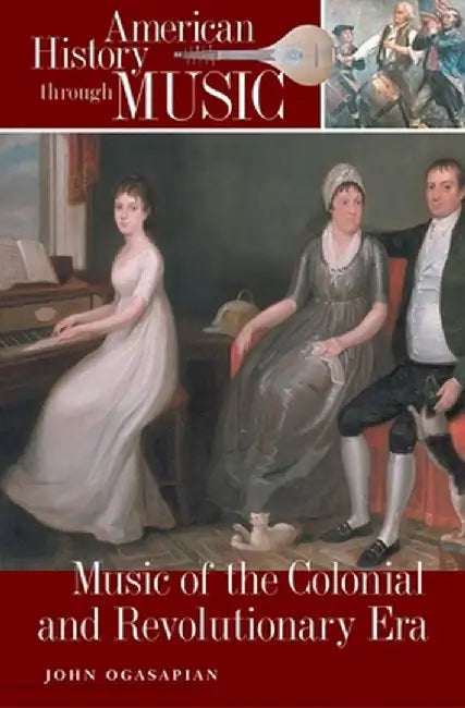 Music of the Colonial and Revolutionary Era by John Ogasapian