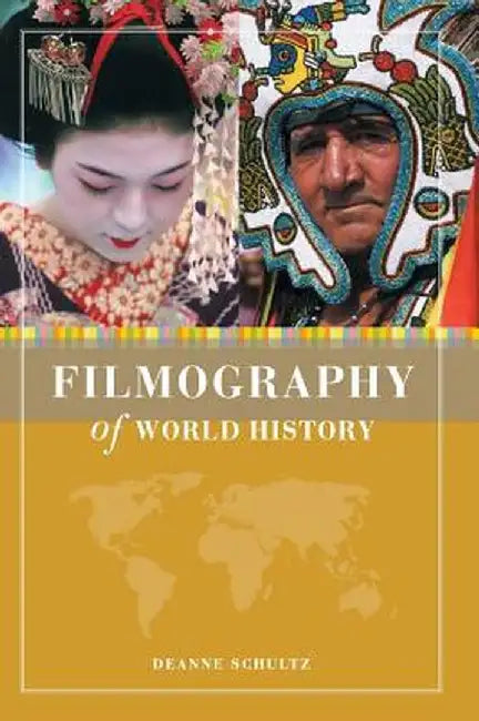 Filmography of World History by Deanne Schultz