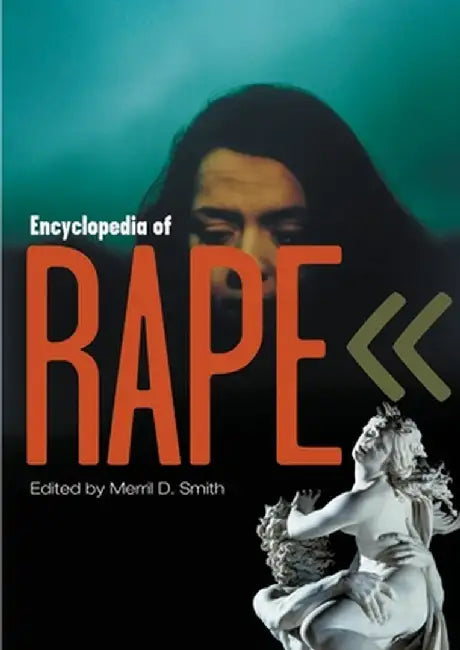 Encyclopedia of Rape by Merril D. Smith