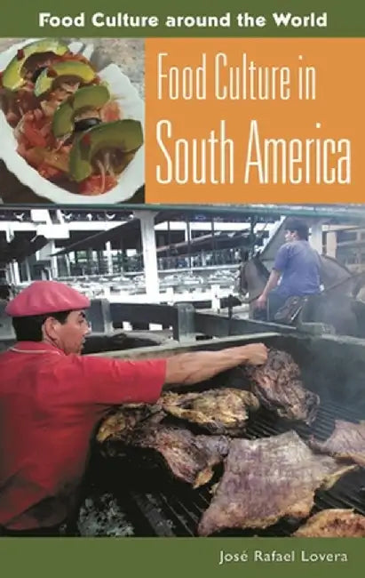 Food Culture in South America by Jose Rafael Lovera