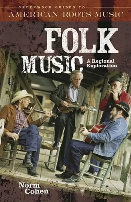 Folk Music: A Regional Exploration by Norman Cohen