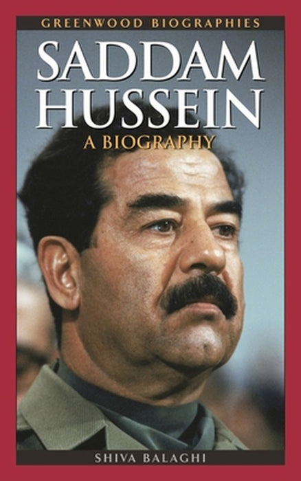 Saddam Hussein: A Biography by Shiva Balaghi