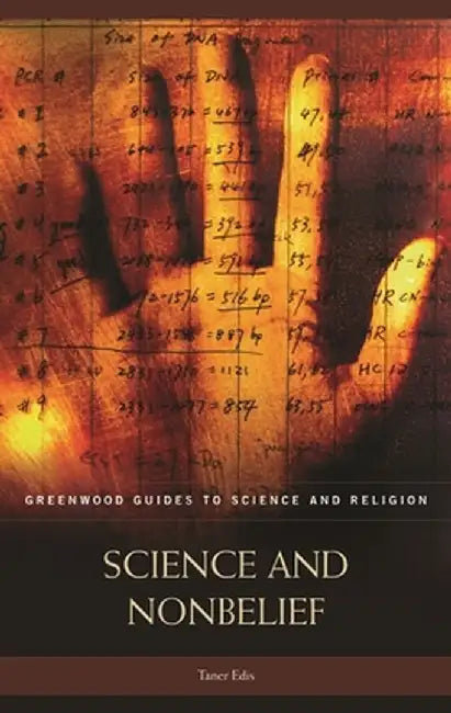 Science and Nonbelief by Taner Edis