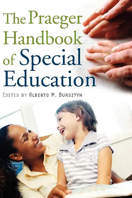 The Praeger Handbook Of Special Education by Alberto Marcos Bursztyn