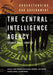 The Central Intelligence Agency: Security Under Scrutiny by Athan G. Theoharis