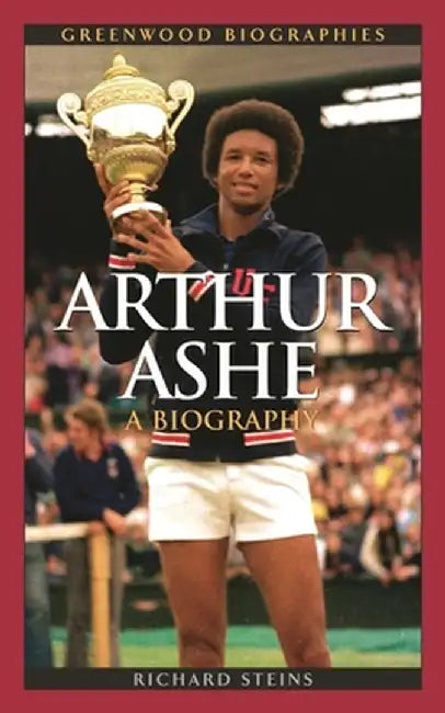 Arthur Ashe: A Biography by Richard Steins