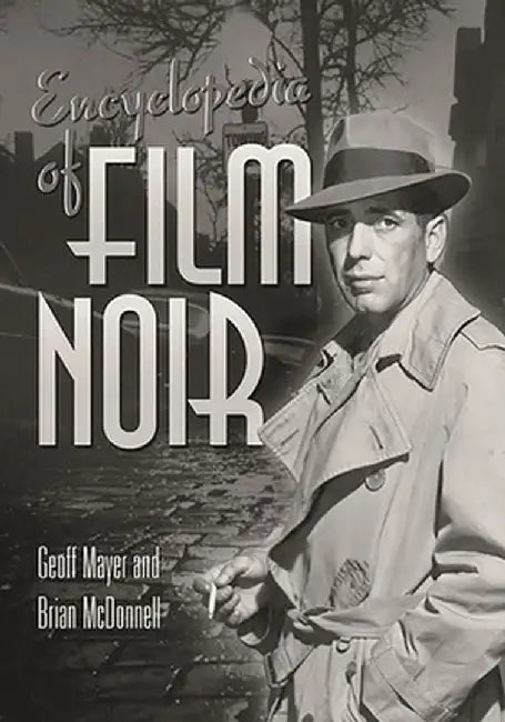 Encyclopedia of Film Noir by Geoff Mayer